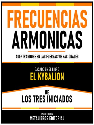 cover image of Frecuencias Armonicas--Basado En El Libro El Kybalion De Los Tres Iniciados